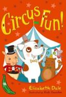 Circus Fun! di Elizabeth Dale edito da Egmont Uk Ltd