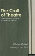 The Craft of Theatre: Seminars and Discussions in Brechtian Theatre di Ekkehard Schall edito da BLOOMSBURY 3PL