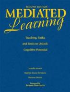 Mediated Learning: Teaching, Tasks, and Tools to Unlock Cognitive Potential di Mandia Mentis, Marilyn Dunn-Bernstein, Martene Mentis edito da CORWIN PR INC