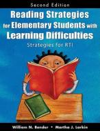 Reading Strategies for Elementary Students With Learning Difficulties di William N. Bender, Martha J. Larkin edito da SAGE Publications Inc