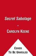 Secret Sabotage di Carolyn Keene edito da ALADDIN