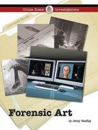 Forensic Art di Jenny MacKay edito da Lucent Books