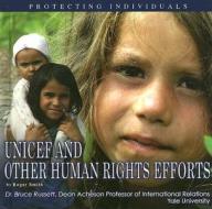 UNICEF and Other Human Rights Efforts: Protecting Individuals di Roger Smith edito da Mason Crest Publishers