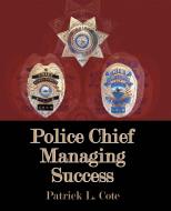 Police Chief di Patrick L. Cote edito da Trafford Publishing