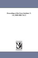 Proceedings of the Essex Institute. V. 1-6, 1848-1868. Vol. 5 di Institute Essex Institute, Essex Institute edito da UNIV OF MICHIGAN PR