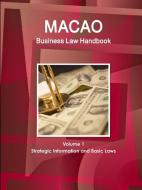 Macao Business Law Handbook Volume 1 Strategic Information and Basic Laws di Inc Ibp edito da INTL BUSINESS PUBN