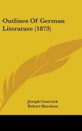 Outlines Of German Literature (1873) di Joseph Gostwick, Robert Harrison edito da Kessinger Publishing, Llc