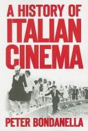 A History Of Italian Cinema di Peter E. Bondanella edito da Continuum Publishing Corporation