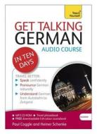 Get Talking German In Ten Days Beginner Audio Course di Paul Coggle, Heiner Schenke edito da Hodder & Stoughton General Division