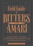 Bitterman's Field Guide to Bitters & Amari di Mark Bitterman edito da Andrews McMeel Publishing