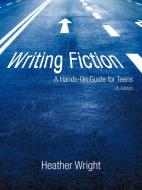 Writing Fiction di Heather Wright edito da Iuniverse