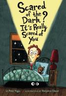 Scared of the Dark? It's Really Scared of You di Peter Vegas edito da CHRONICLE BOOKS