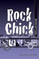 Rock Chick Redemption di Kristen Ashley edito da Createspace