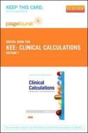 Clinical Calculations - Pageburst E-Book on Vitalsource (Retail Access Card): With Applications to General and Specialty Areas di Joyce LeFever Kee, Sally M. Marshall edito da W.B. Saunders Company
