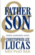 Father & Son di Christopher Lee Lucas MD Phd Ma edito da America Star Books