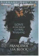 Love in the Time of Global Warming di Francesca Lia Block edito da Brilliance Audio