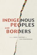Indigenous Peoples and Borders edito da DUKE UNIV PR