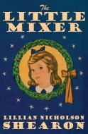 The Little Mixer di Lillian Nicholson Shearon edito da Wildside Press