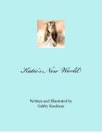 Katie's New World di Gabby Kaufman edito da Createspace