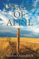 Pieces of April di Murleen Goodrich edito da Archway Publishing