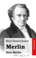 Merlin: Eine Mythe di Karl Immermann edito da Createspace