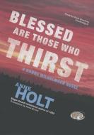 Blessed Are Those Who Thirst di Anne Holt edito da Blackstone Audiobooks