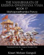 The Mahabharata of Krishna-Dwaipayana Vyasa Book 17 Mahaprasthanika Parva di Krishna-Dwaipayana Vyasa edito da SPASTIC CAT PR