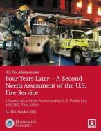 Four Years Later - A Second Needs Assessment of the U.S. Fire Service: A Cooperative Study di U. S. Fire Administration edito da Createspace