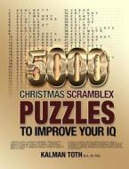 5000 Christmas Scramblex Puzzles to Improve Your IQ di Kalman Toth M. a. M. Phil edito da Createspace