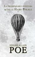 La Incomparable Aventura de Un Tal Hans Pfaall di Edgar Allan Poe edito da Createspace