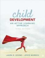 Child Development: An Active Learning Approach di Laura E. Levine, Joyce Munsch edito da SAGE PUBN