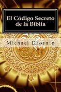 El Codigo Secreto de La Biblia di Michael Drosnin edito da Createspace