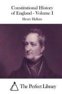 Constitutional History of England - Volume I di Henry Hallam edito da Createspace