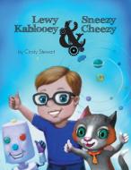 Lewy Kablooey & Sneezy Cheezy di Cindy Stewart edito da FriesenPress