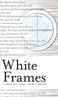 White Frames di Janet Umble Reedy edito da FriesenPress