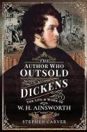 The Author Who Outsold Dickens di Stephen Carver edito da Pen & Sword Books Ltd