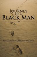 Journey of a Black Man di Prince Olugbenga Adegbuyi Orebanwo edito da iUniverse