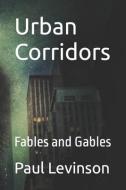 Urban Corridors: Fables and Gables di Paul Levinson edito da LIGHTNING SOURCE INC