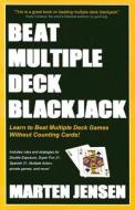 Beat Multiple Deck Blackjack di Marten Jensen edito da Cardoza Publishing