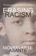 Erasing Racism di Molefi K. Asante edito da Prometheus Books