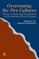 Overcoming the Two Cultures di Richard E. Lee, Immanuel Wallerstein edito da Taylor & Francis Ltd