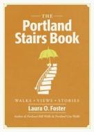 The Portland Stairs Book di Laura O. Foster edito da Timber Press (OR)