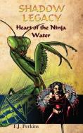 Heart of the Ninja - Water di T. J. Perkins edito da Silver Leaf Books