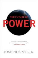 The Future of Power di Joseph Nye edito da INGRAM PUBLISHER SERVICES US