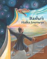Basho's Haiku Journeys: Uncover Your Unique Brilliance and Create a Life That Totally Turns You on di Freeman Ng edito da STONE BRIDGE PR
