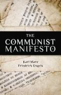 The Communist Manifesto di Karl Marx, Friedrich Engels edito da SOHO BOOKS