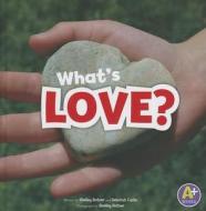 What's Love? di Shelley Rotner, Deborah Carlin edito da A+ Books