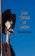 Don Quixote In Mexico di Seymour Keitlen edito da Virtualbookworm.com Publishing