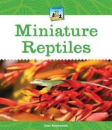 Miniature Reptiles di Alex Kuskowski edito da ABDO PUB CO