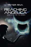 Reaching Angelica di Peter Riva edito da YUCCA PUB